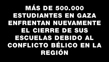 Más de 500.000 estudiantes en Gaza enfrentan nuevamente el cierre de sus escuelas debido al conflicto bélico en la región