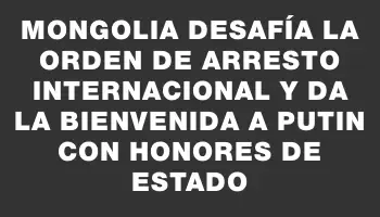 Mongolia desafía la orden de arresto internacional y da la bienvenida a Putin con honores de Estado