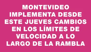 Montevideo implementa desde este jueves cambios en los límites de velocidad a lo largo de la Rambla