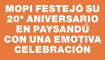 Mopi festejó su 20° aniversario en Paysandú con una emotiva celebración