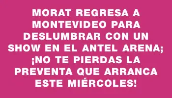 Morat regresa a Montevideo para deslumbrar con un show en el Antel Arena; ¡no te pierdas la preventa que arranca este miércoles!