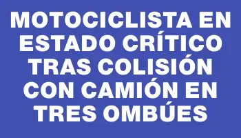 Motociclista en estado crítico tras colisión con camión en Tres Ombúes