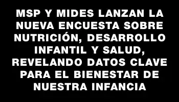 Msp y Mides lanzan la nueva Encuesta sobre Nutrición, Desarrollo Infantil y Salud, revelando datos clave para el bienestar de nuestra infancia