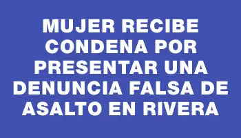 Mujer recibe condena por presentar una denuncia falsa de asalto en Rivera