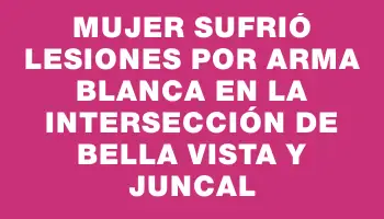 Mujer sufrió lesiones por arma blanca en la intersección de Bella Vista y Juncal