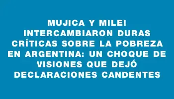 Mujica y Milei intercambiaron duras críticas sobre la pobreza en Argentina: un choque de visiones que dejó declaraciones candentes