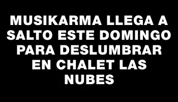 Musikarma llega a Salto este domingo para deslumbrar en Chalet Las Nubes