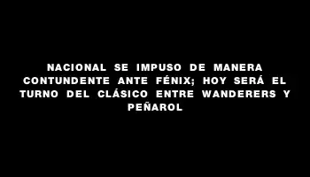 Nacional se impuso de manera contundente ante Fénix; hoy será el turno del clásico entre Wanderers y Peñarol