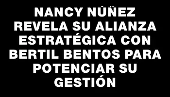 Nancy Núñez revela su alianza estratégica con Bertil Bentos para potenciar su gestión