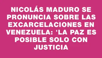 Nicolás Maduro se pronuncia sobre las excarcelaciones en Venezuela: 