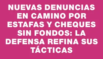 Nuevas denuncias en camino por estafas y cheques sin fondos: la defensa refina sus tácticas