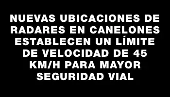 Nuevas ubicaciones de radares en Canelones establecen un límite de velocidad de 45 km/h para mayor seguridad vial