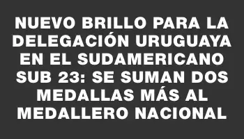 Nuevo brillo para la delegación uruguaya en el Sudamericano Sub 23: se suman dos medallas más al medallero nacional