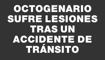 Octogenario sufre lesiones tras un accidente de tránsito