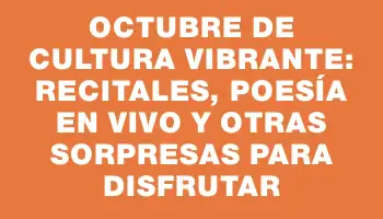 Octubre de cultura vibrante: recitales, poesía en vivo y otras sorpresas para disfrutar