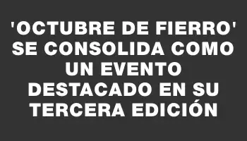 “Octubre de Fierro” se consolida como un evento destacado en su tercera edición