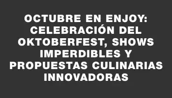 Octubre en Enjoy: Celebración del Oktoberfest, shows imperdibles y propuestas culinarias innovadoras