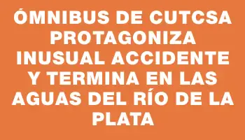 Ómnibus de Cutcsa protagoniza inusual accidente y termina en las aguas del Río de la Plata