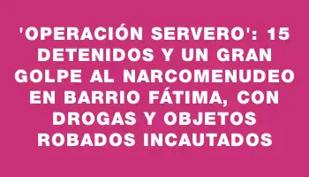 “operación Servero”: 15 detenidos y un gran golpe al narcomenudeo en barrio Fátima, con drogas y objetos robados incautados