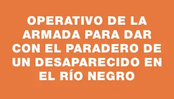 Operativo de la Armada para dar con el paradero de un desaparecido en el Río Negro