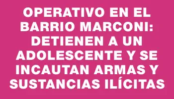 Operativo en el barrio Marconi: detienen a un adolescente y se incautan armas y sustancias ilícitas