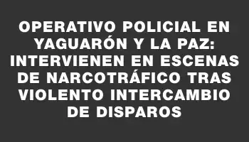 Operativo policial en Yaguarón y La Paz: intervienen en escenas de narcotráfico tras violento intercambio de disparos