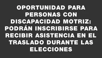 Oportunidad para personas con discapacidad motriz: podrán inscribirse para recibir asistencia en el traslado durante las elecciones