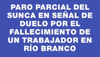 Paro parcial del Sunca en señal de duelo por el fallecimiento de un trabajador en Río Branco