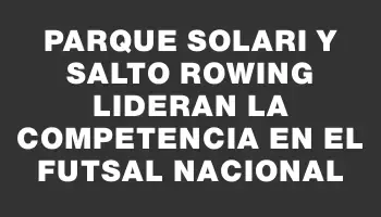 Parque Solari y Salto Rowing lideran la competencia en el futsal nacional