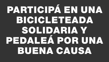 Participá en una bicicleteada solidaria y pedaleá por una buena causa