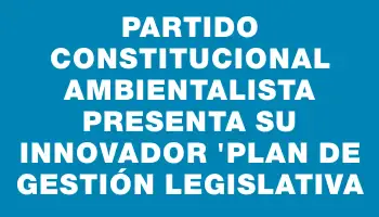 Partido Constitucional Ambientalista presenta su innovador 