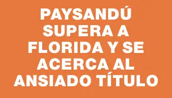 Paysandú supera a Florida y se acerca al ansiado título