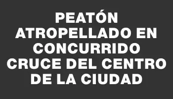 Peatón atropellado en concurrido cruce del centro de la ciudad