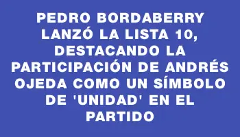 Pedro Bordaberry lanzó la lista 10, destacando la participación de Andrés Ojeda como un símbolo de 