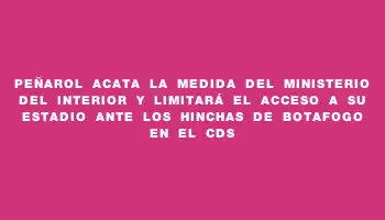 Peñarol acata la medida del Ministerio del Interior y limitará el acceso a su estadio ante los hinchas de Botafogo en el Cds