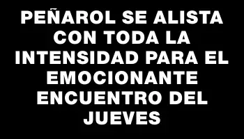 Peñarol se alista con toda la intensidad para el emocionante encuentro del jueves