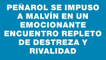 Peñarol se impuso a Malvín en un emocionante encuentro repleto de destreza y rivalidad
