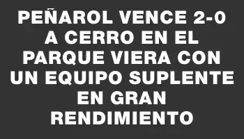 Peñarol vence 2-0 a Cerro en el Parque Viera con un equipo suplente en gran rendimiento