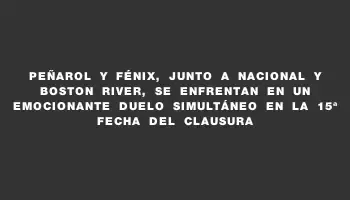 Peñarol y Fénix, junto a Nacional y Boston River, se enfrentan en un emocionante duelo simultáneo en la 15ª Fecha del Clausura