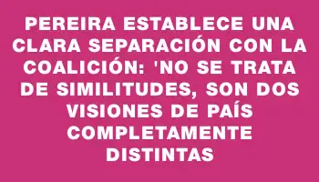 Pereira establece una clara separación con la coalición: 