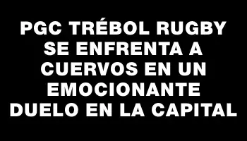 Pgc Trébol Rugby se enfrenta a Cuervos en un emocionante duelo en la capital