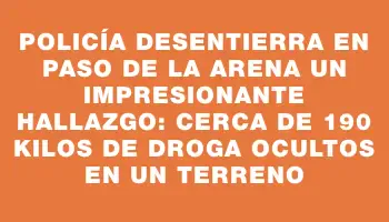 Policía desentierra en Paso de la Arena un impresionante hallazgo: cerca de 190 kilos de droga ocultos en un terreno