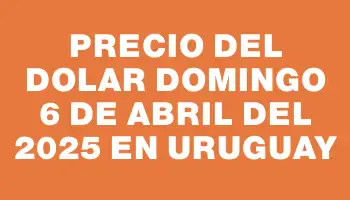 Precio del dolar Domingo 6 de abril del 2025 en Uruguay