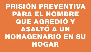 Prisión preventiva para el hombre que agredió y asaltó a un nonagenario en su hogar