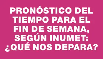 Pronóstico del tiempo para el fin de semana, según Inumet: ¿qué nos depara?