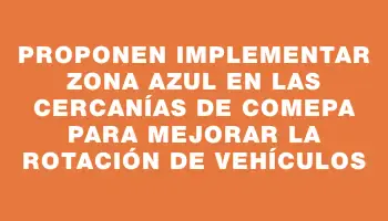 Proponen implementar Zona Azul en las cercanías de Comepa para mejorar la rotación de vehículos