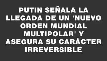 Putin señala la llegada de un 