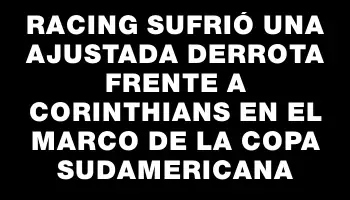Racing sufrió una ajustada derrota frente a Corinthians en el marco de la Copa Sudamericana