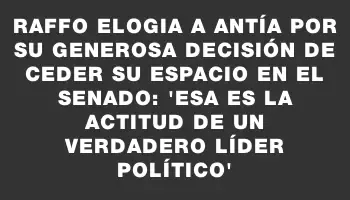 Raffo elogia a Antía por su generosa decisión de ceder su espacio en el Senado: “Esa es la actitud de un verdadero líder político”