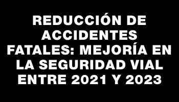 Reducción de accidentes fatales: mejoría en la seguridad vial entre 2021 y 2023